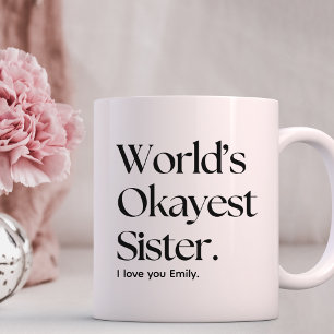 World’s Okayest Sister funny sister Coffee Mug