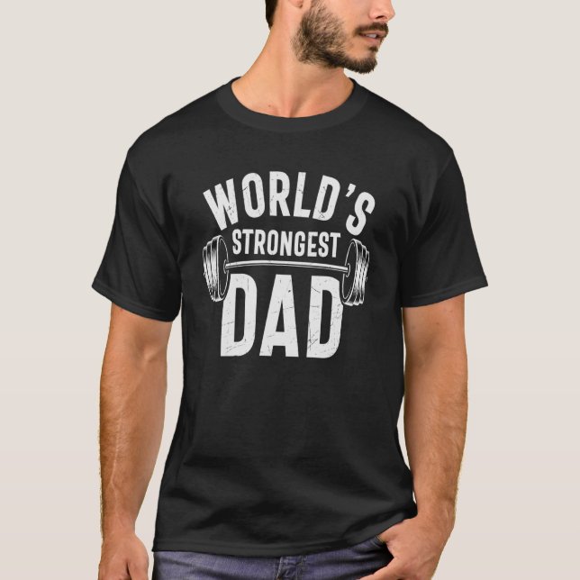 World s Strongest Dad Workout Training Gym Dad Fat T-Shirt (Front)