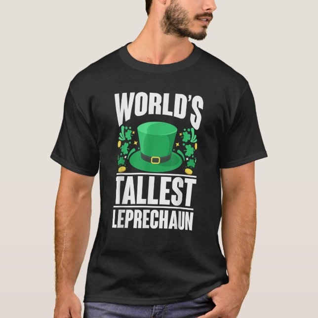 World s Tallest Leprechaun Funny St Patricks Day A T-Shirt (Front)