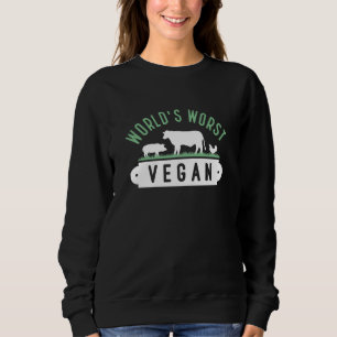 World’s Worst Vegan Sweatshirt