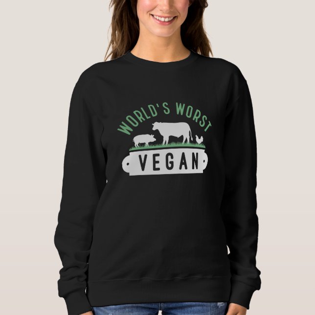 World’s Worst Vegan Sweatshirt (Front)