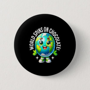 World spins on chocolate funny cute earth food lov 6 cm round badge