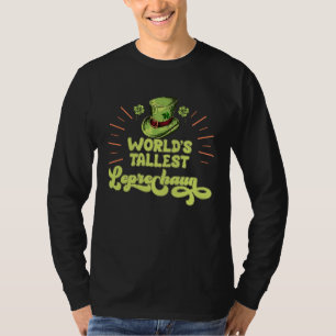 World tallest leprechaun tall friend St Patrick's T-Shirt