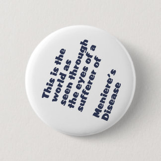 world through meniere's eyes 6 cm round badge