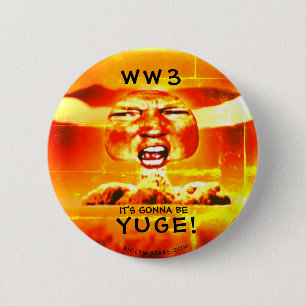 WORLD WAR 3: IT'S GONNA BE YUGE! 6 CM ROUND BADGE