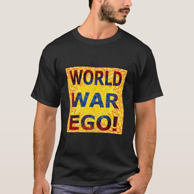 World War Ego! T-Shirt (Front)