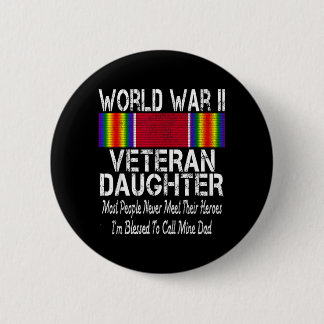 World War Ii Veteran Daughter - Military Vet 6 Cm Round Badge