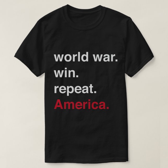 World War Win Repeat America  T-Shirt (Design Front)