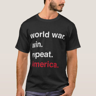 World War Win Repeat America  T-Shirt