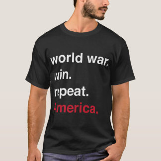 World War Win Repeat America  T-Shirt