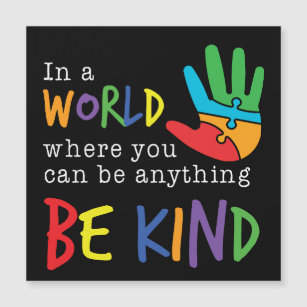 World Where You Can Be Anything Be Kind Autism Magnetic Invitation