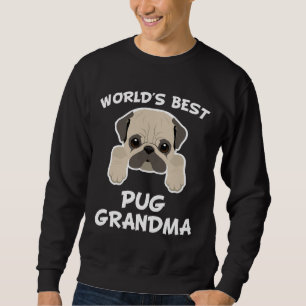 World&x27;s Best Pug Grandma Dog Granddog - Funny Sweatshirt