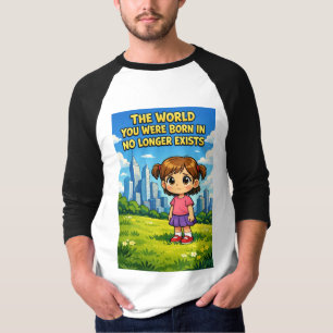 World You Were Born In No Longer Exists Cartoon T-Shirt
