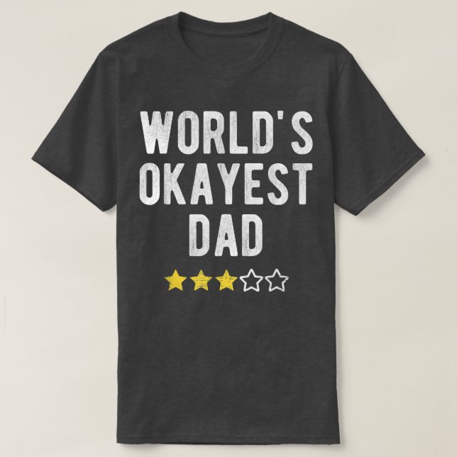 Worlds 1 Okayest Best Dad Funny Family Matching Co T-Shirt (Design Front)