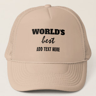 WORLD'S BEST "ADD TEXT" TRUCKER HAT