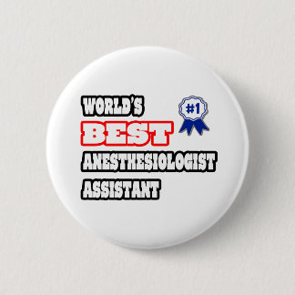 World's Best Anaesthesiologist Assistant 6 Cm Round Badge