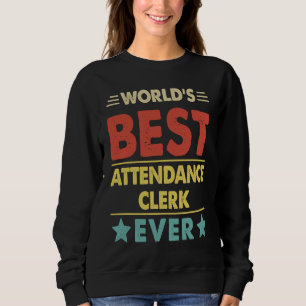 World's Best Attendance Clerk Ever 1 Sweatshirt