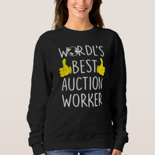 World's Best Auction Worker Funny Job Title Auctio Sweatshirt
