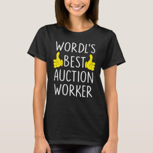 World's Best Auction Worker  Job Title Auction Wor T-Shirt