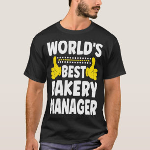 World's Best Bakery Manager Job Title Bakery Man T-Shirt