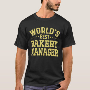 World's Best Bakery Manager Job Title  Bakery Mana T-Shirt
