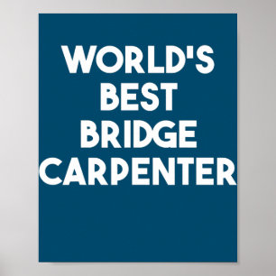 World's Best Bridge Carpenter Poster
