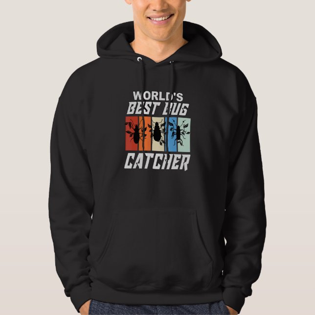World's Best Bug Catcher  Bug Hunter  Bugs Hoodie (Front)