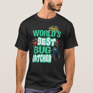 World's Best Bug Catcher Funny Bug Lover T-Shirt