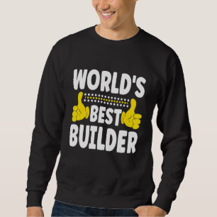 World's Best Builder Job Title Profession Builde Sweatshirt