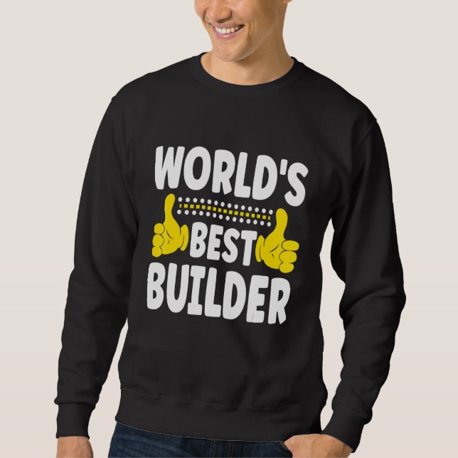 World's Best Builder Job Title   Profession Builde Sweatshirt (Front)
