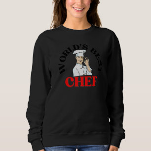 World's Best Chef Chefs Cooks Sweatshirt