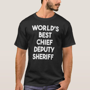 World's Best Chief Deputy Sheriff   T-Shirt