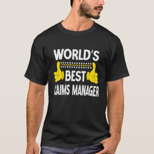 World's Best Claims Manager Job Title Claims Manag T-Shirt
