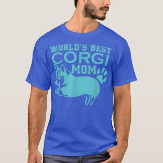 World's Best Corgi Mom, Dog Mothers Day Gift, Dog  T-Shirt