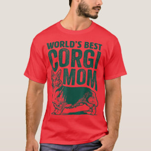 World's Best Corgi Mum Dog Gifts, Best Dog Mum Eve T-Shirt