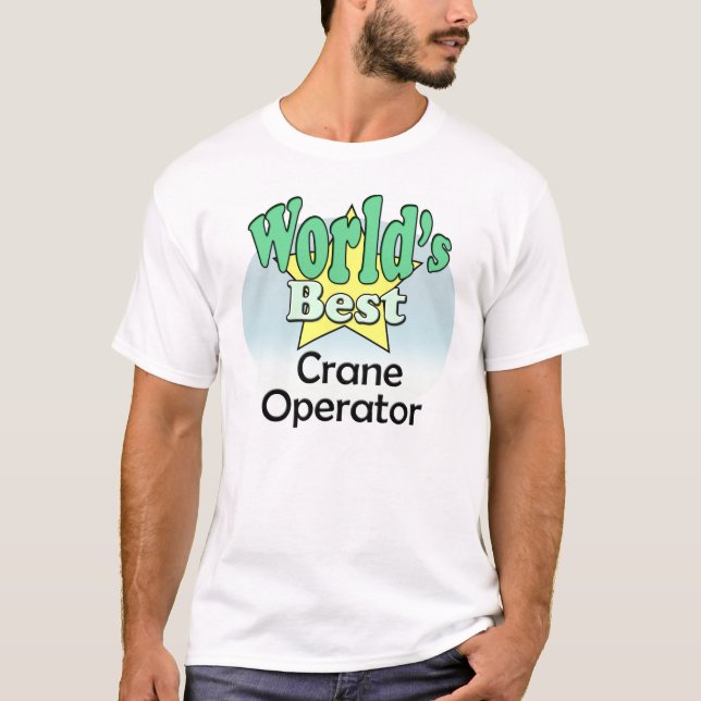 World's Best Crane Operator T-Shirt (Front)