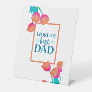 Worlds best dad Best father day gift Pedestal Sign