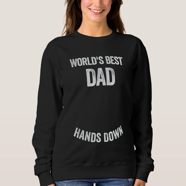 World's Best Dad Hands Down Make A Handprint Sweatshirt (Front)