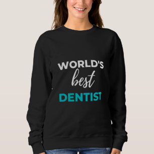 World's Best Dentist Sweatshirt
