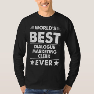 World's Best Dialogue Marketing Clerk Ever 1 T-Shirt