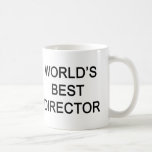 WORLD'S BEST DIRECTOR COFFEE MUG<br><div class="desc">A mug for all the great movie directors out there,  taking "the office" approach,  simple yet effective !</div>