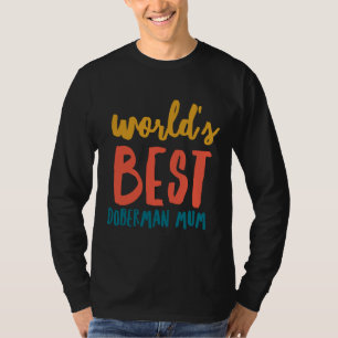 Worlds Best Doberman Mum T-Shirt
