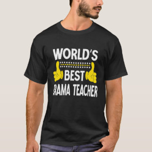 World's Best Drama Teacher Job Title Drama Teacher T-Shirt
