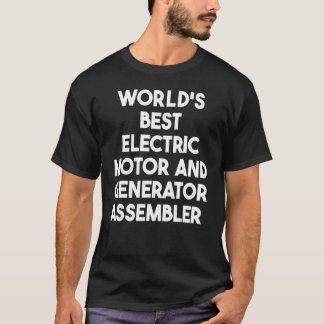 World's Best Electric Motor And Generator Assemble T-Shirt
