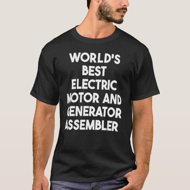 World's Best Electric Motor And Generator Assemble T-Shirt (Front)
