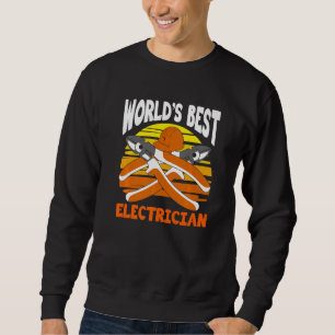 World's Best Electrician for Electrician Electric  Sweatshirt
