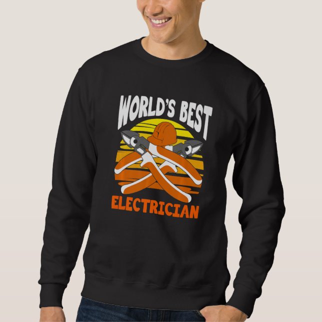 World's Best Electrician for Electrician Electric  Sweatshirt (Front)