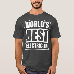 Worlds Best Electrician Union Electrical Foreman T-Shirt