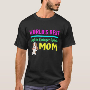Worlds Best English Springer Spaniel Mum T-Shirt