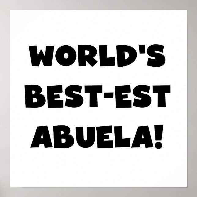 World's Best-est Abuela Black and White Gifts Poster (Front)